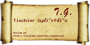 Tischler Gyárfás névjegykártya